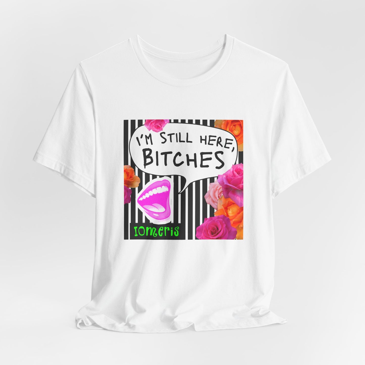 “I’m Still Here, Bitches” Floral Graphic Tee