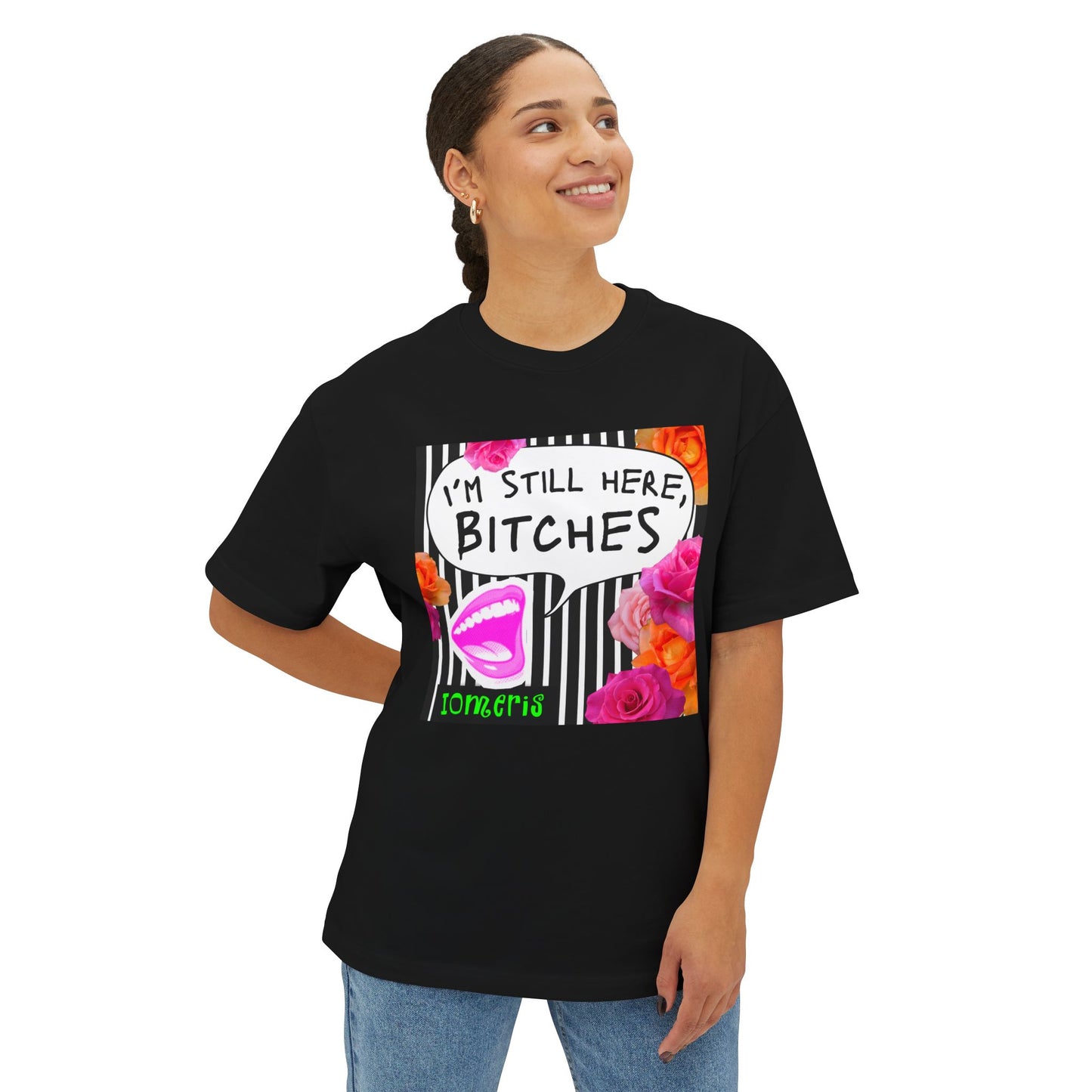 Boxy Style — “I’m Still Here, Bitches” Floral Statement Shirt