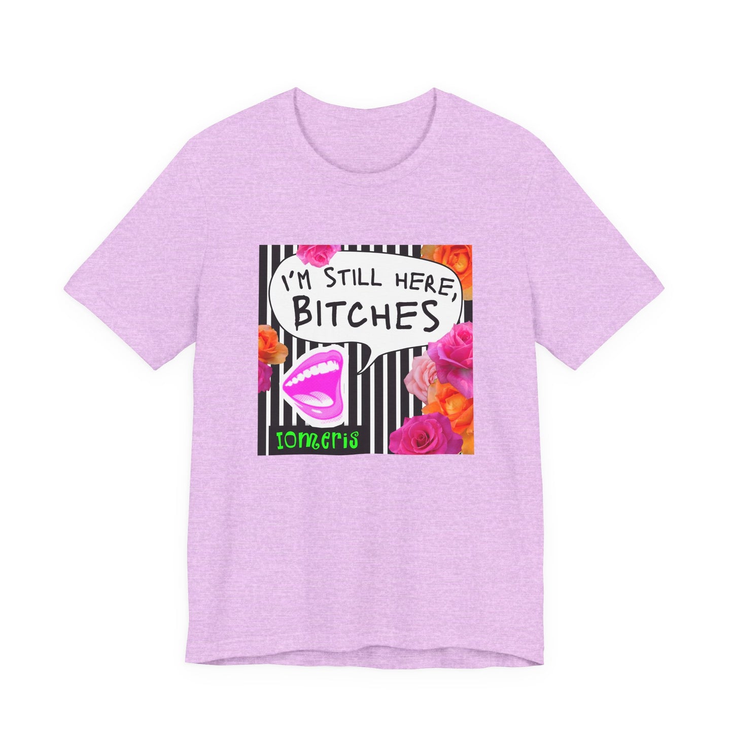 “I’m Still Here, Bitches” Floral Graphic Tee