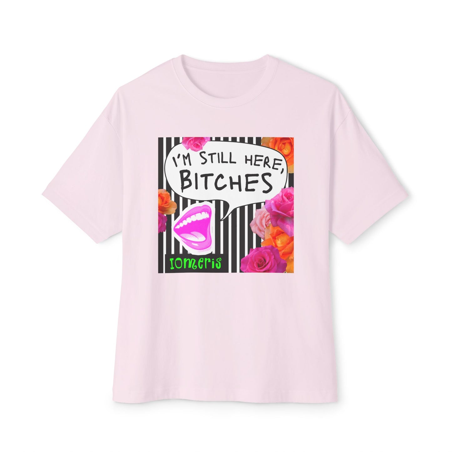 Boxy Style — “I’m Still Here, Bitches” Floral Statement Shirt