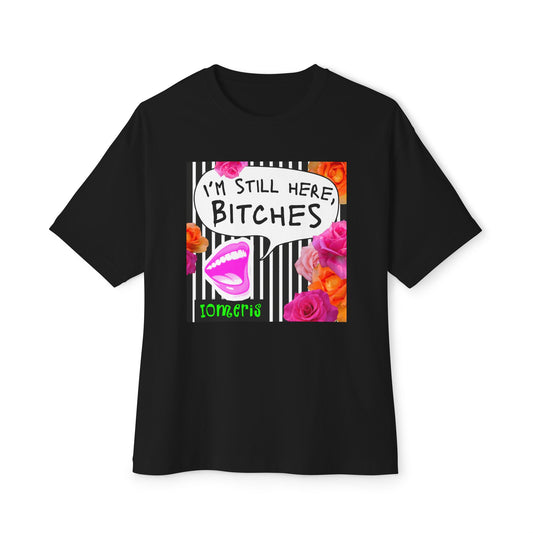 Boxy Style — “I’m Still Here, Bitches” Floral Statement Shirt