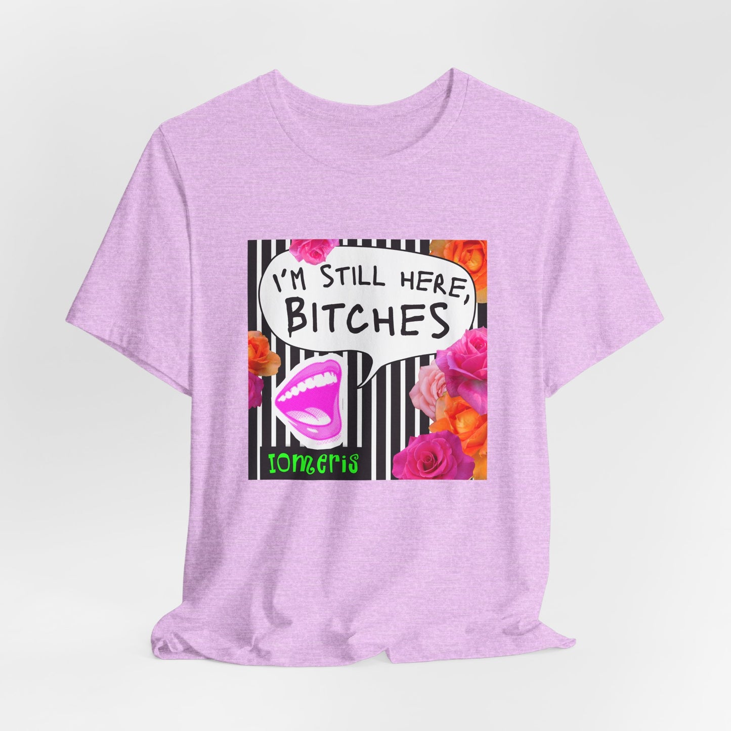 “I’m Still Here, Bitches” Floral Graphic Tee