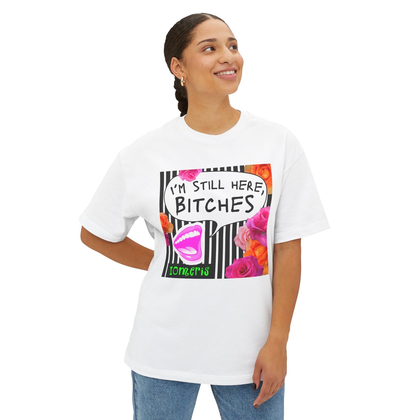 Boxy Style — “I’m Still Here, Bitches” Floral Statement Shirt